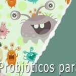 Probióticos para niños: Todo lo que debes saber 4 Probióticos para niños
